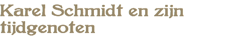 Karel Schmidt en zijn tijdgenoten